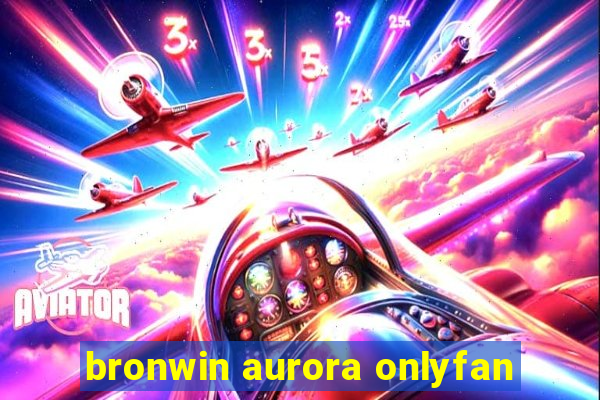 bronwin aurora onlyfan